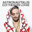 Astronautalis - Cut The Body Loose // LP neuf