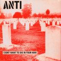 ANTI - I Don't Want To Die In Your War // LP