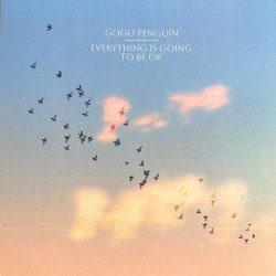 GoGo Penguin - Everything Is Going To Be OK // LP