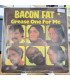 Bacon Fat ‎– Grease One For Me // LP