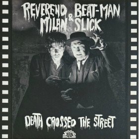 Reverend Beat-Man & Milan Slick – Death Crossed The Street // LP