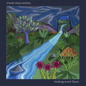 Stand High Patrol – Underground Oasis // LP