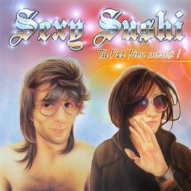 Sexy Sushi – Tu L'as Bien Mérité ! // LP