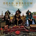 DEAD MEADOW "Three Kings" //CD+DVD neuf